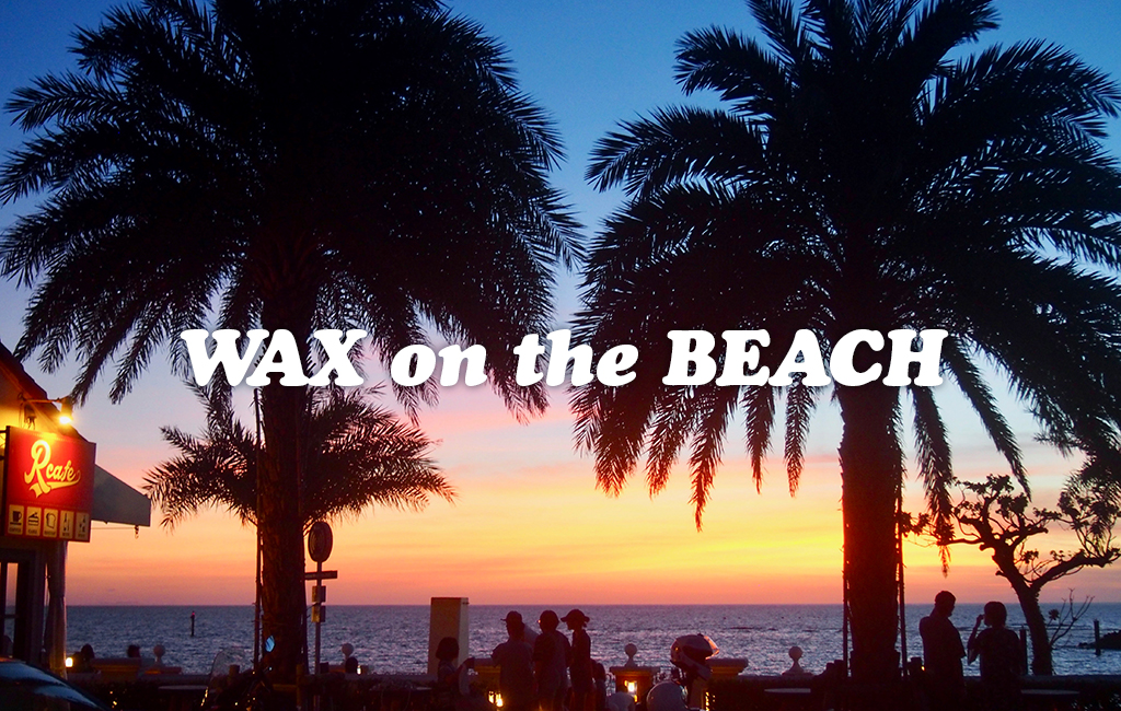 WAX on the BEACH